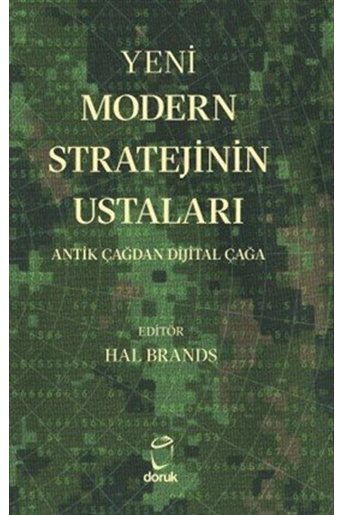 Yeni Modern Stratejinin Ustaları & Antik Çağdan Dijital Çağa