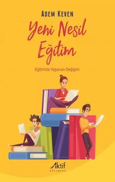 Yeni Nesil Eğitim - Eğitimde Yaşanan Değişim Fiyatı, Yorumları ve Özellikleri