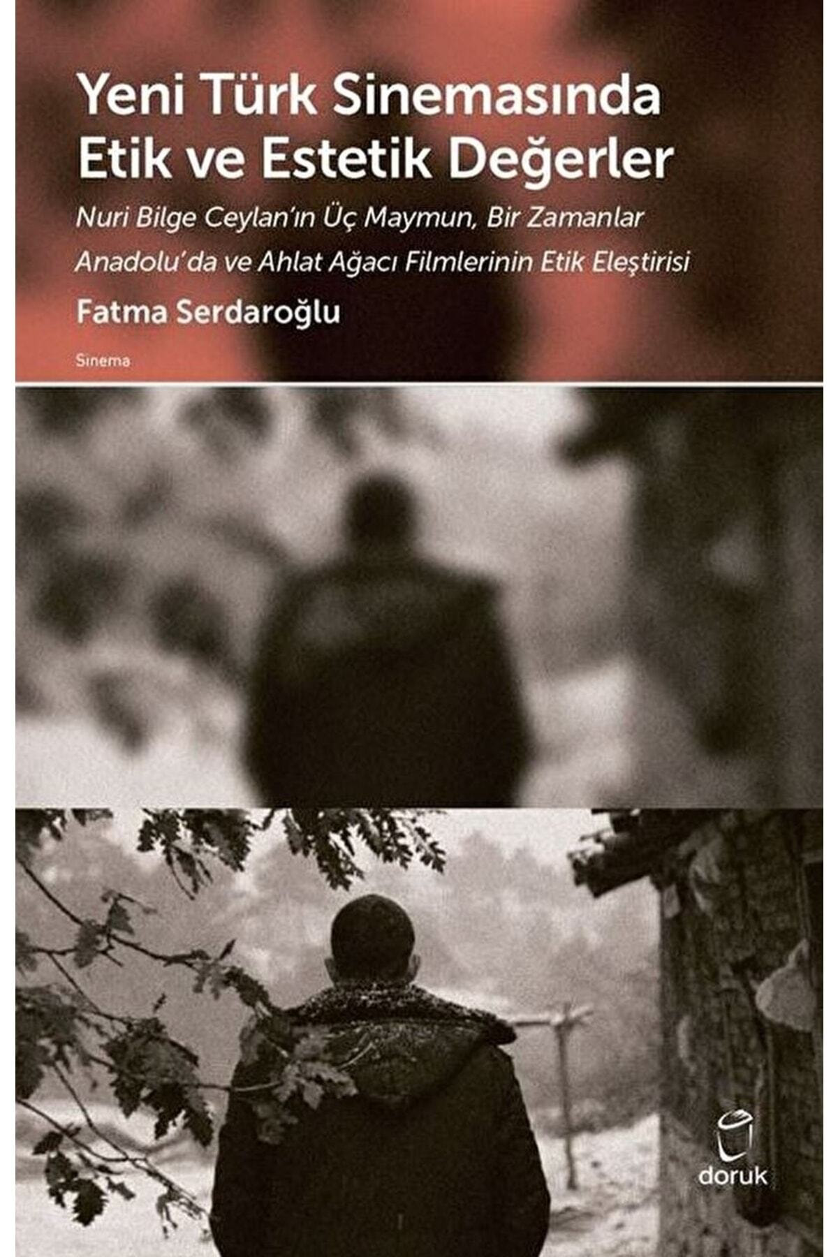 Yeni Türk Sinemasında Etik Ve Estetik Değerler / Fatma Serdaroğlu