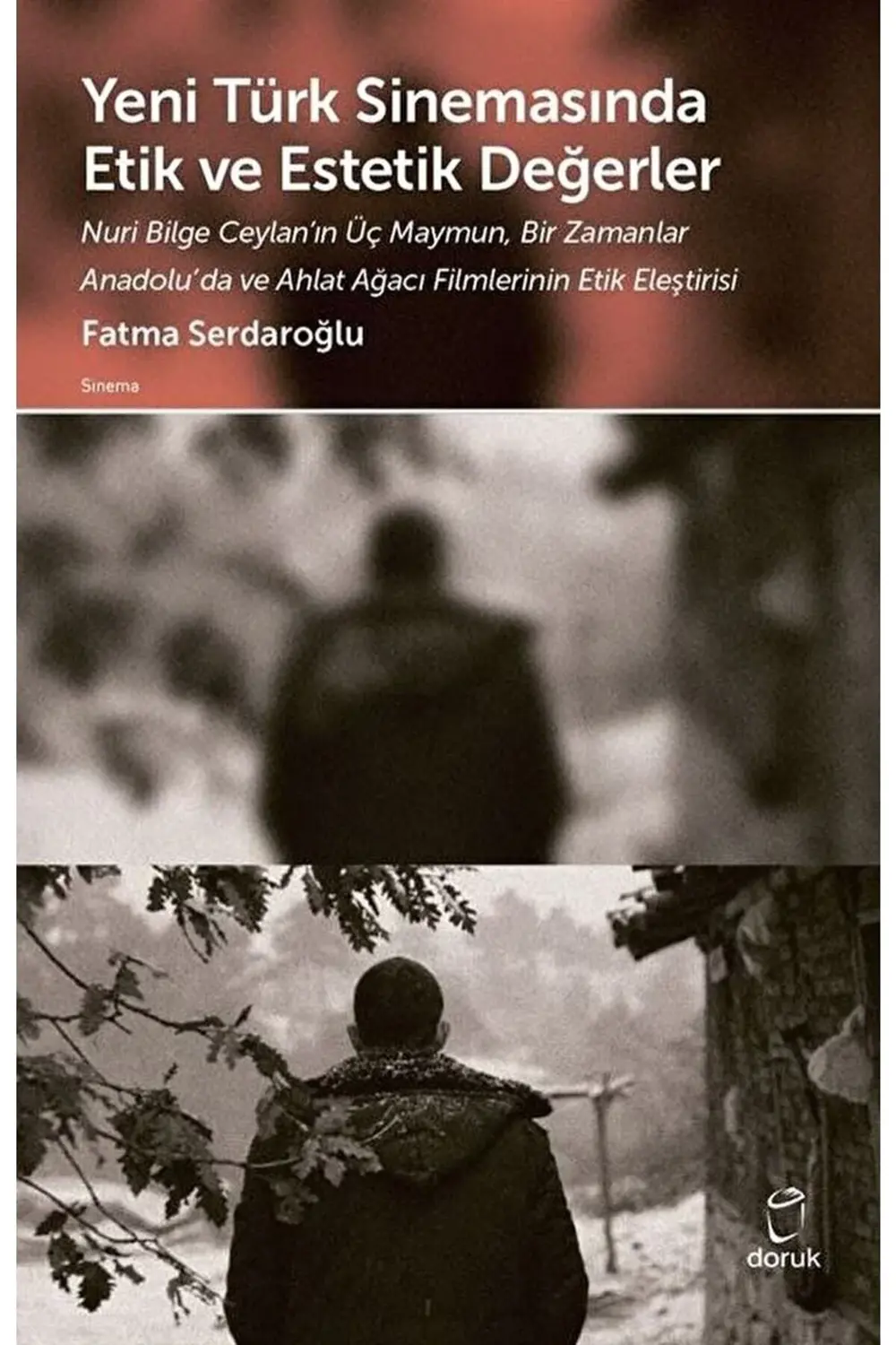Yeni Türk Sinemasında Etik Ve Estetik Değerler / Fatma Serdaroğlu