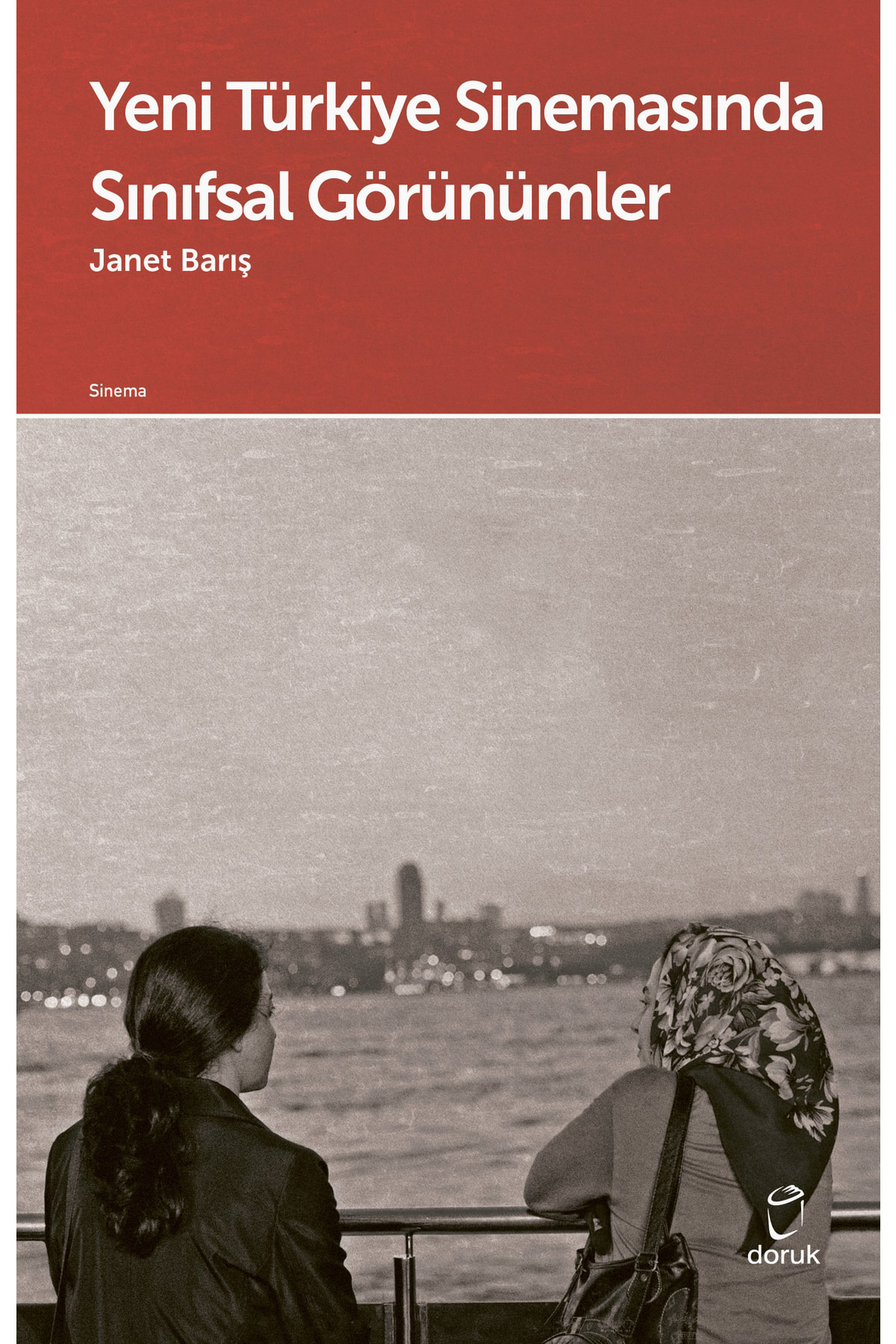Doruk Yayınları Yeni Türkiye Sinemasında Sınıfsal Görünümler / Janet Barış / / 97