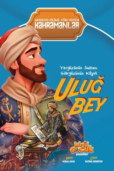 Yeryüzünün Sultanı Gökyüzünün Kâşifi Uluğ Bey Fiyatı, Yorumları ve Özellikleri