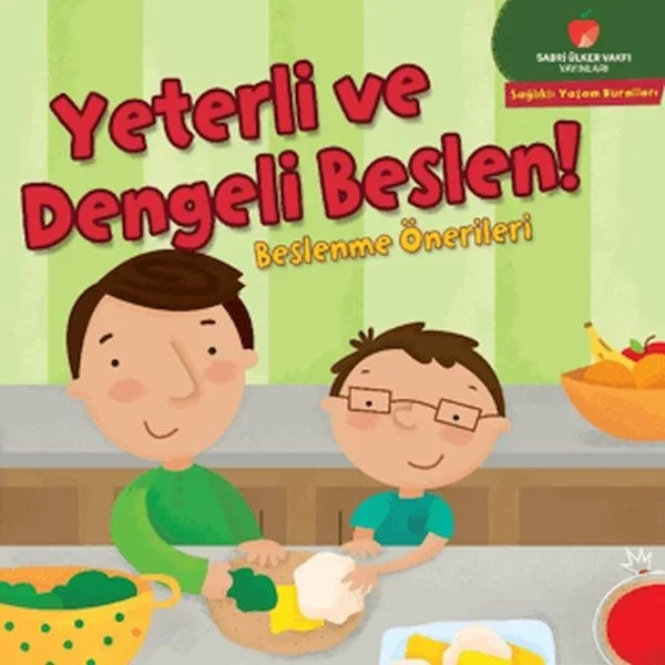 Yeterli ve Dengeli Beslen! - Sağlıklı Yaşam Kuralları Serisi Fiyatı, Yorumları ve Özellikleri