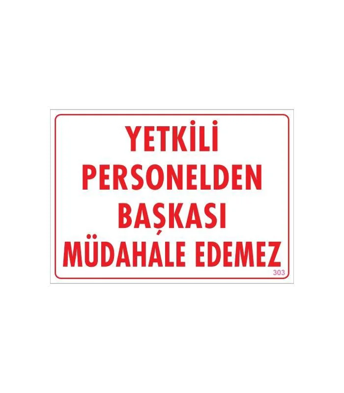 Yetkiliden Başkası Uyarı Levhası 25x35 KOD:303 Yetkiliden Başkası Uyarı Levhası 25x35 KOD:303 Fiyatı, Yorumları ve Özellikleri