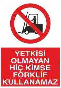 Yetkisi Olmayan Forklift Kullanamaz Uyarı Levhası