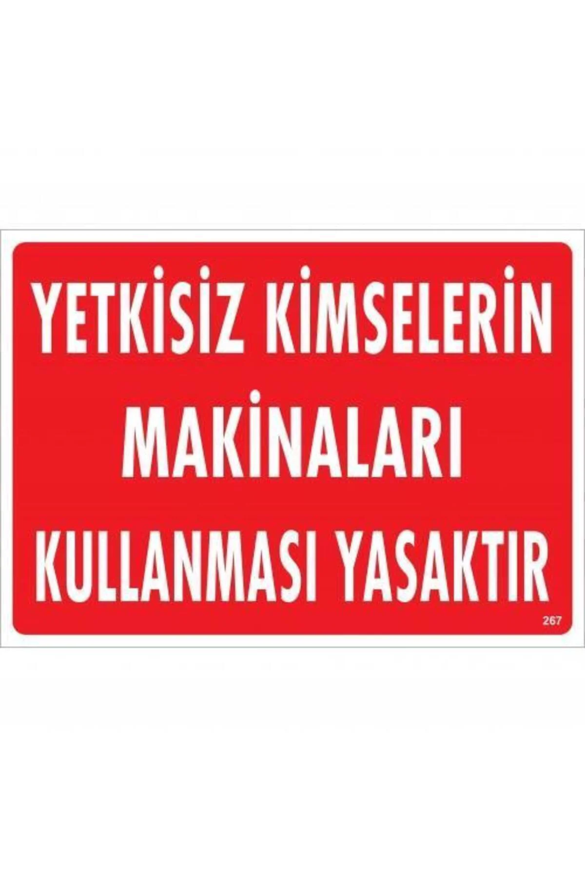 Yetkisiz Kimselerin Makinaları Kullanması Yasaktır Uyarı Levhası 