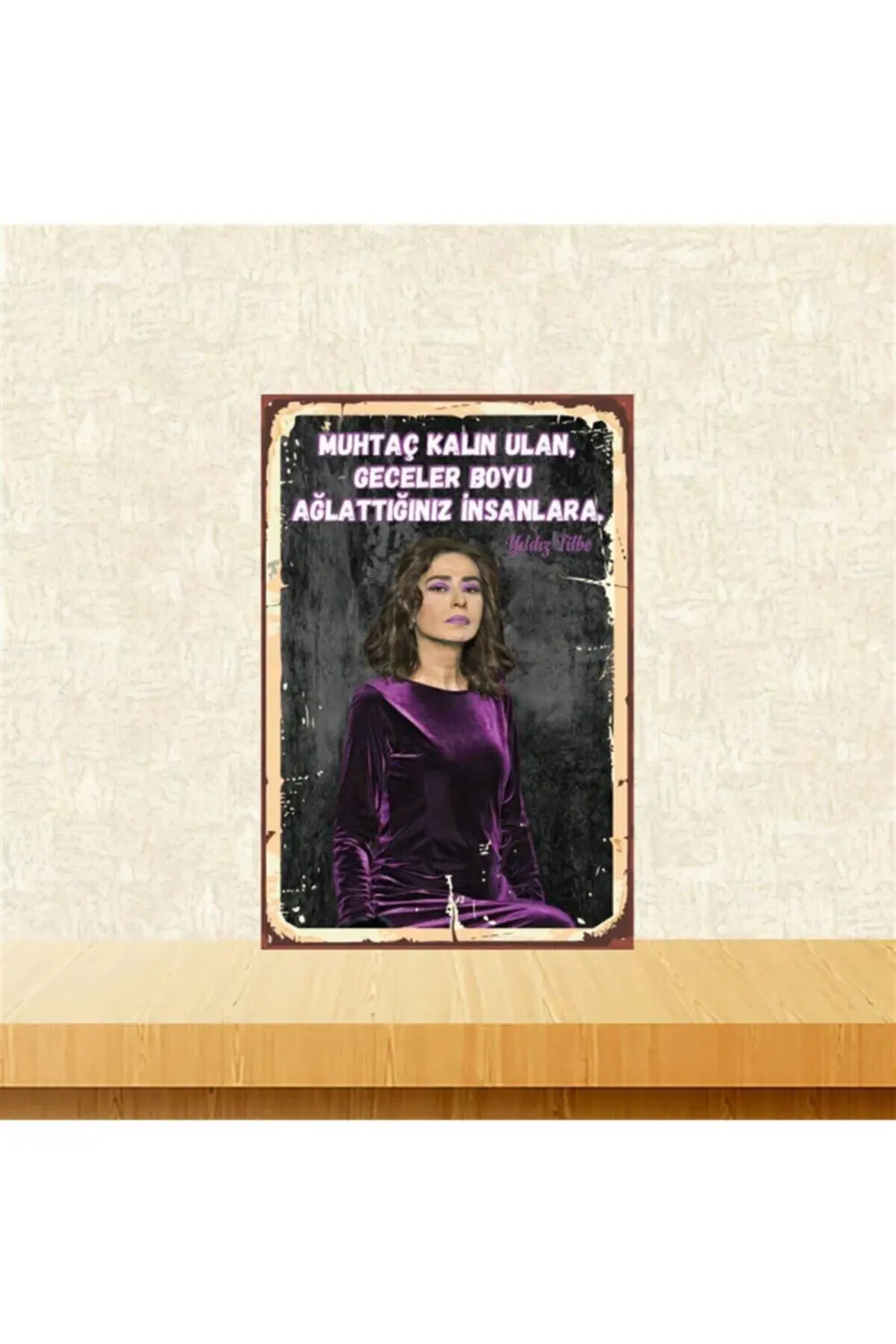 Yıldız Tilbe Muhtaç Kalın Ulan 20-30 Cm Retro Ahşap Poster Tkfx44