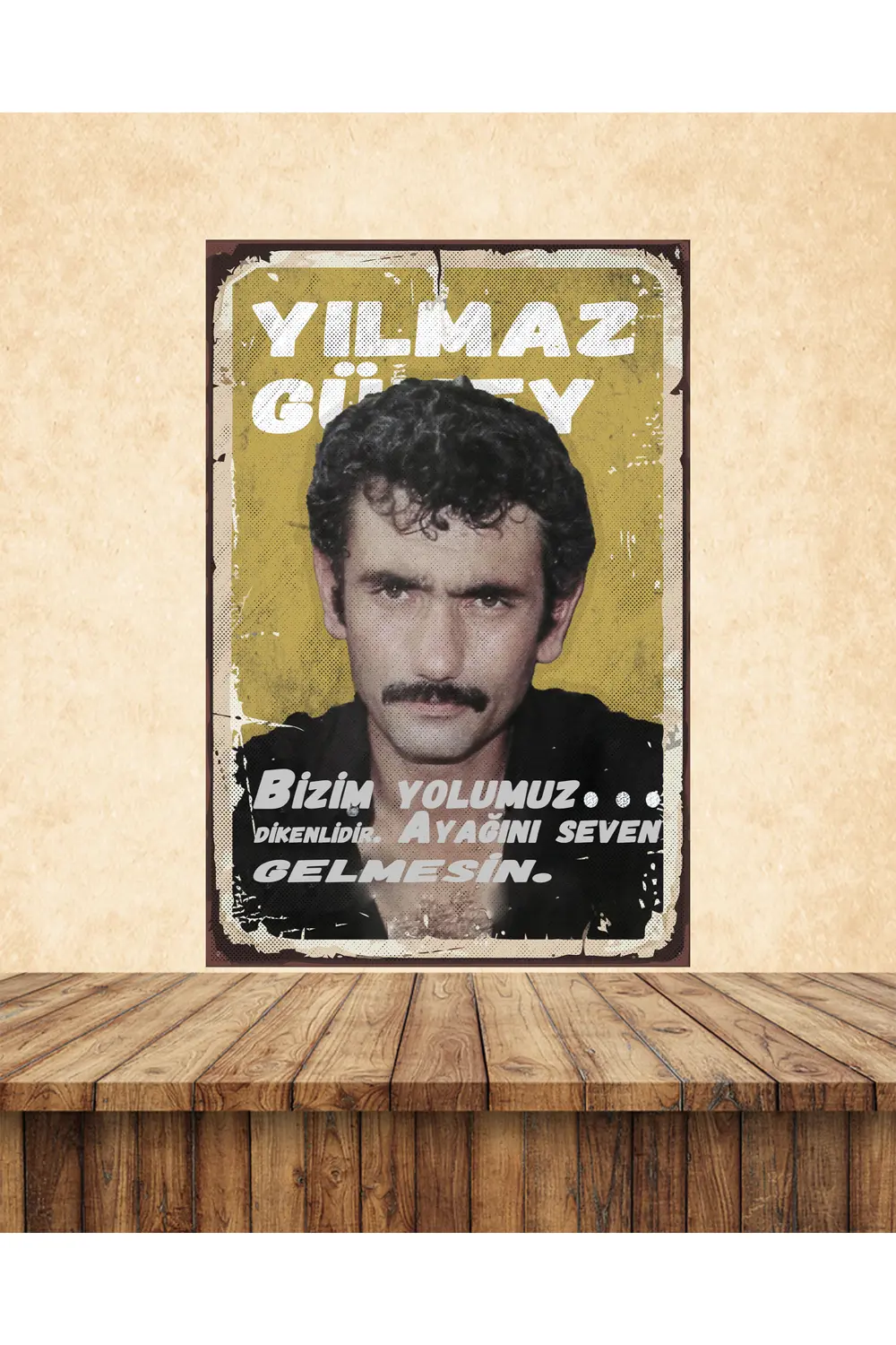 Yılmaz Güney Bizim Yolumuz Dikenlidir Sözler Temalı 20 x 30 CM MD