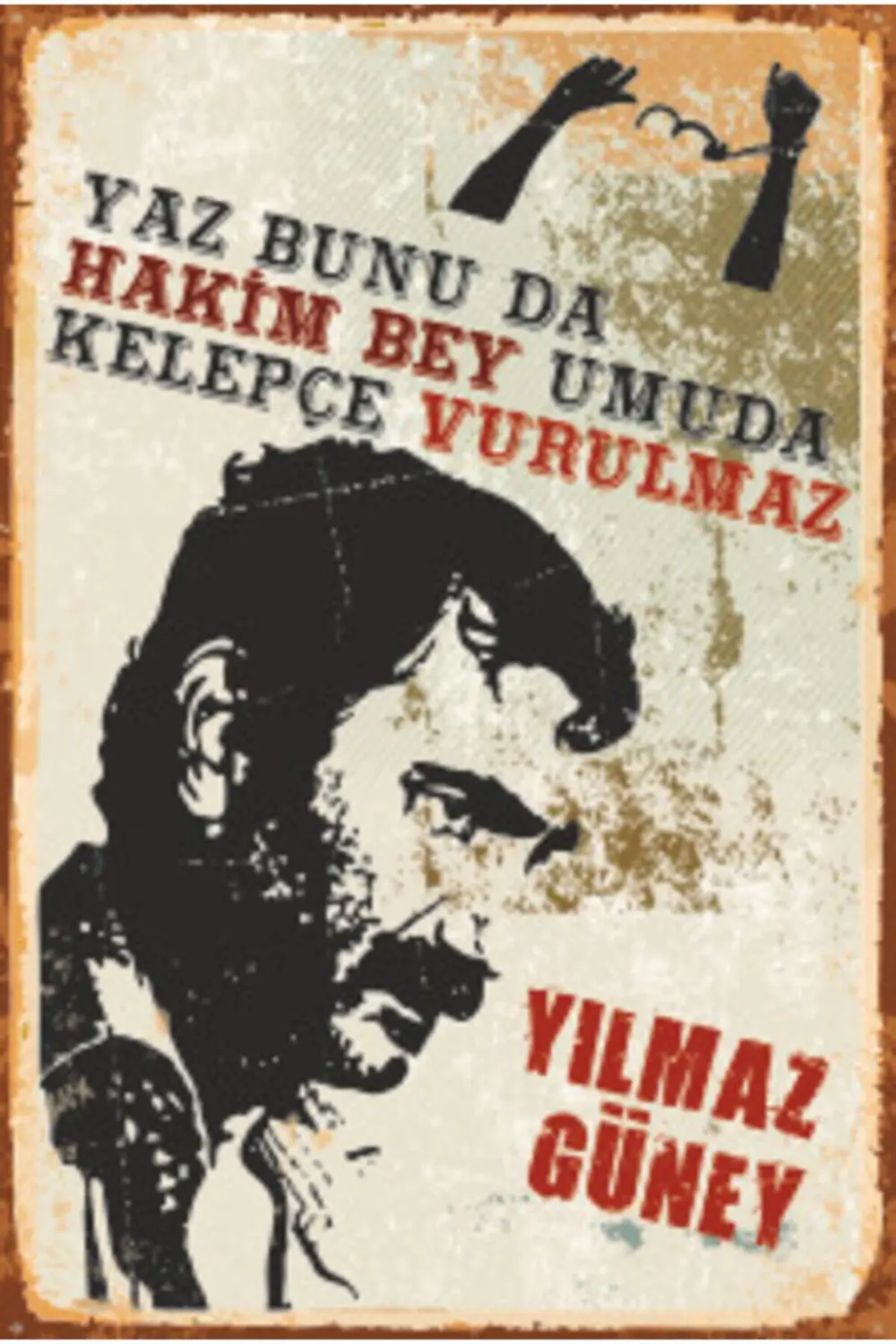 Yılmaz Güney Yaz Bunu Da Hakim Bey Umuda Kelepçe Vurulmaz Retro A Fiyatı, Yorumları ve Özellikleri