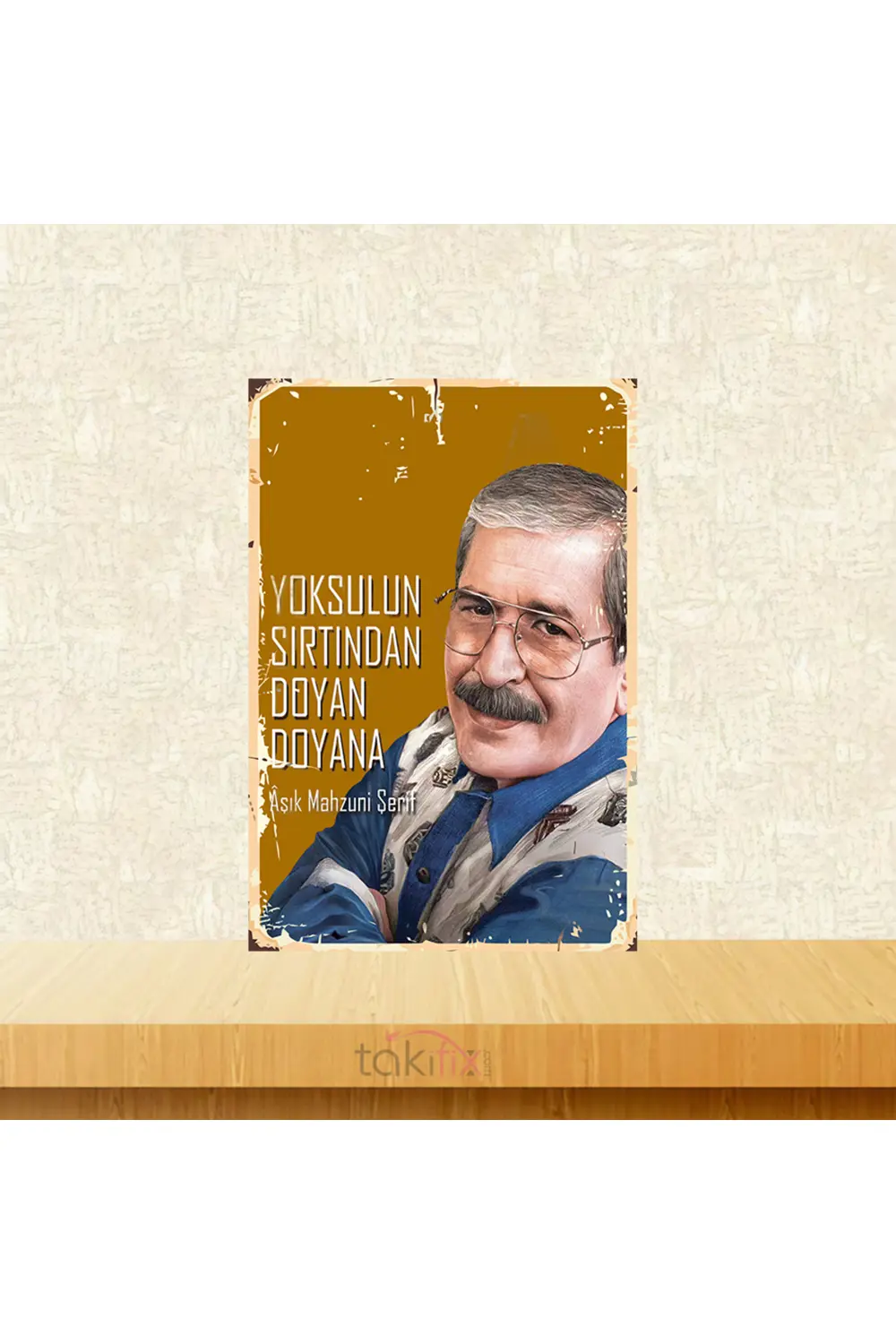 Yoksulun Sırtından Doyan Doyana Aşık Mahzuni Şerif Tasarımlı 20x3