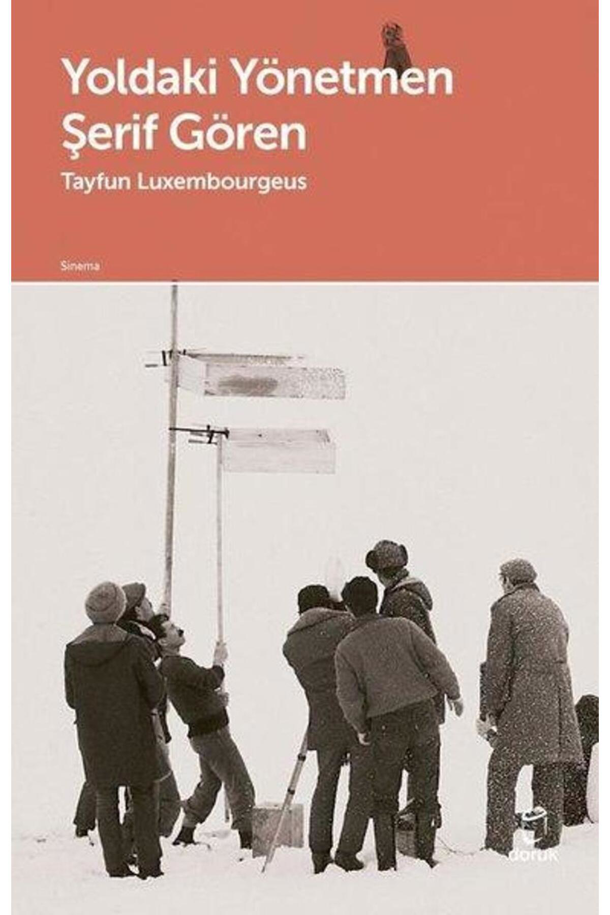 Yoldaki Yönetmen Şerif Gören / Tayfun Luxembourgeus / Doruk Yayın
