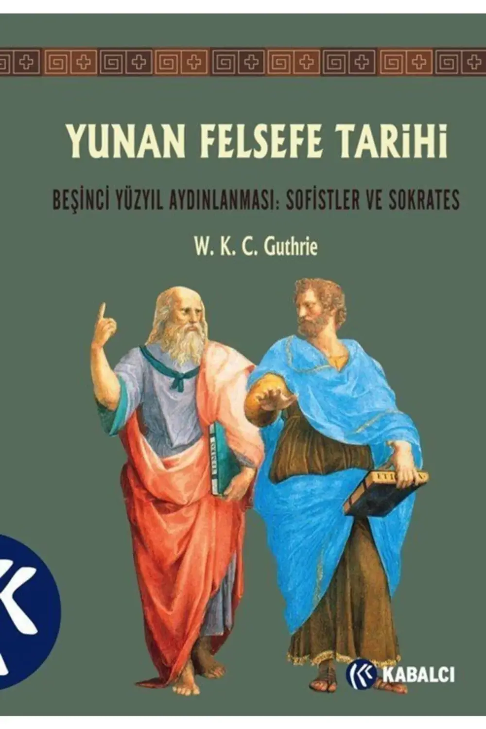 Yunan Felsefe Tarihi Iıı & Beşinci Yüzyıl Aydınlanması: Sofistler