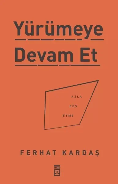 Yürümeye Devam Et - Asla Pes Etme