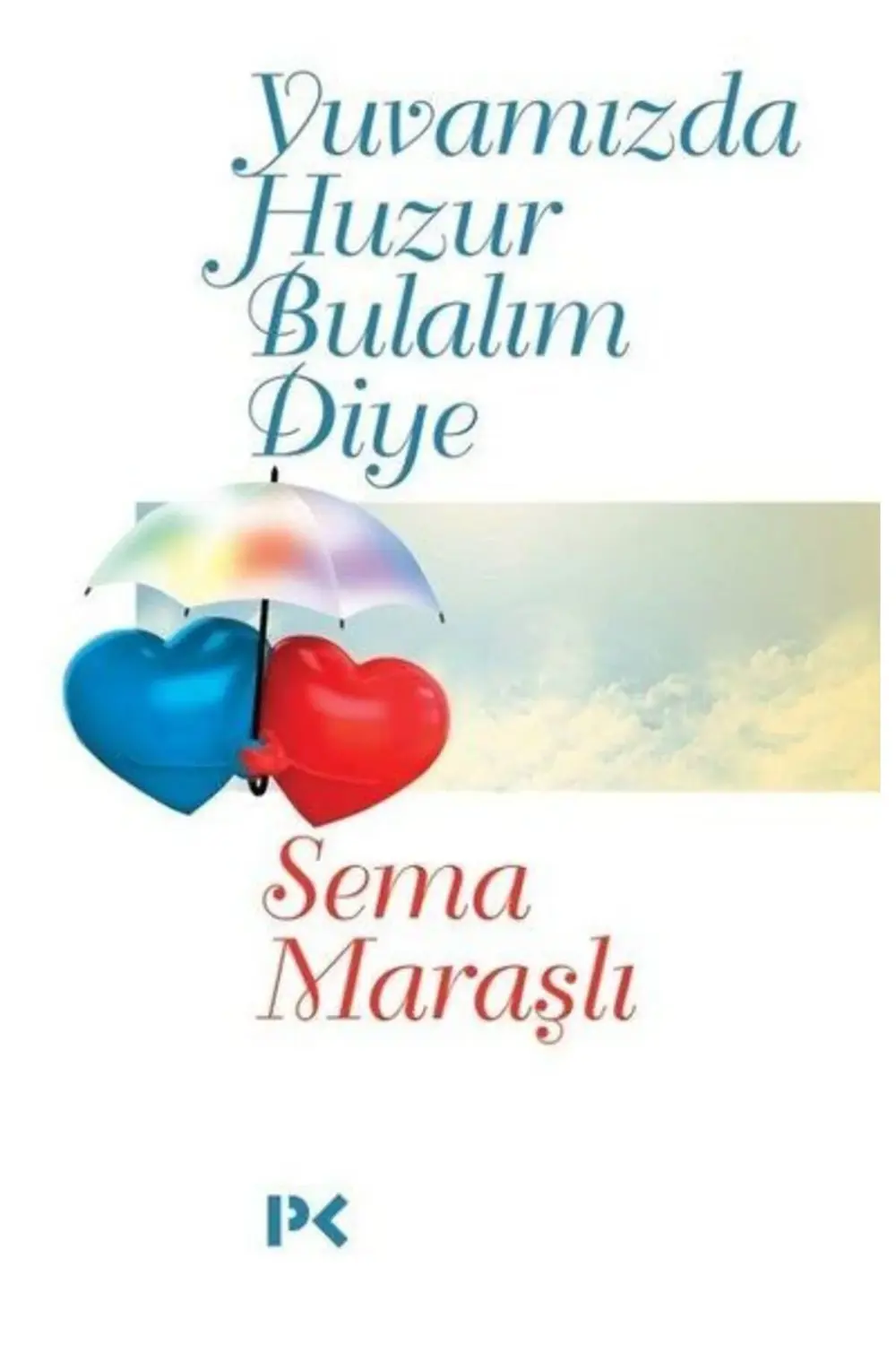 Yuvamızda Huzur Bulalım Diye