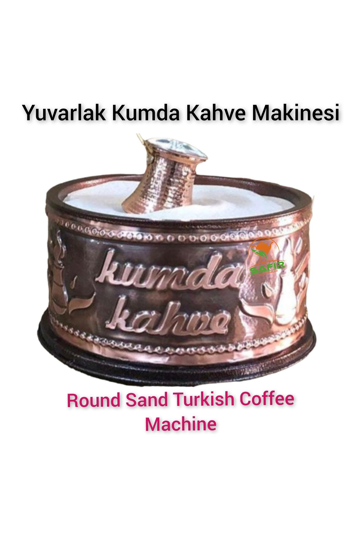 Safir Çay Kazanlari Yuvarlak Kumda Kahve Makinesi Bakır Kumda Kahve Cihazı Kumda Safi
