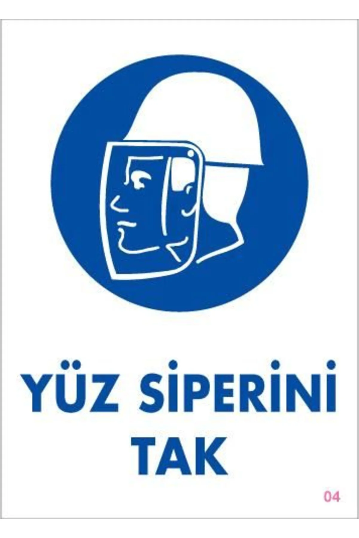 Yüz Siperi Tak Uyarı Levhası 25x35 KOD:4 Yüz Siperi Tak Uyarı Levhası 25x35 KOD:4