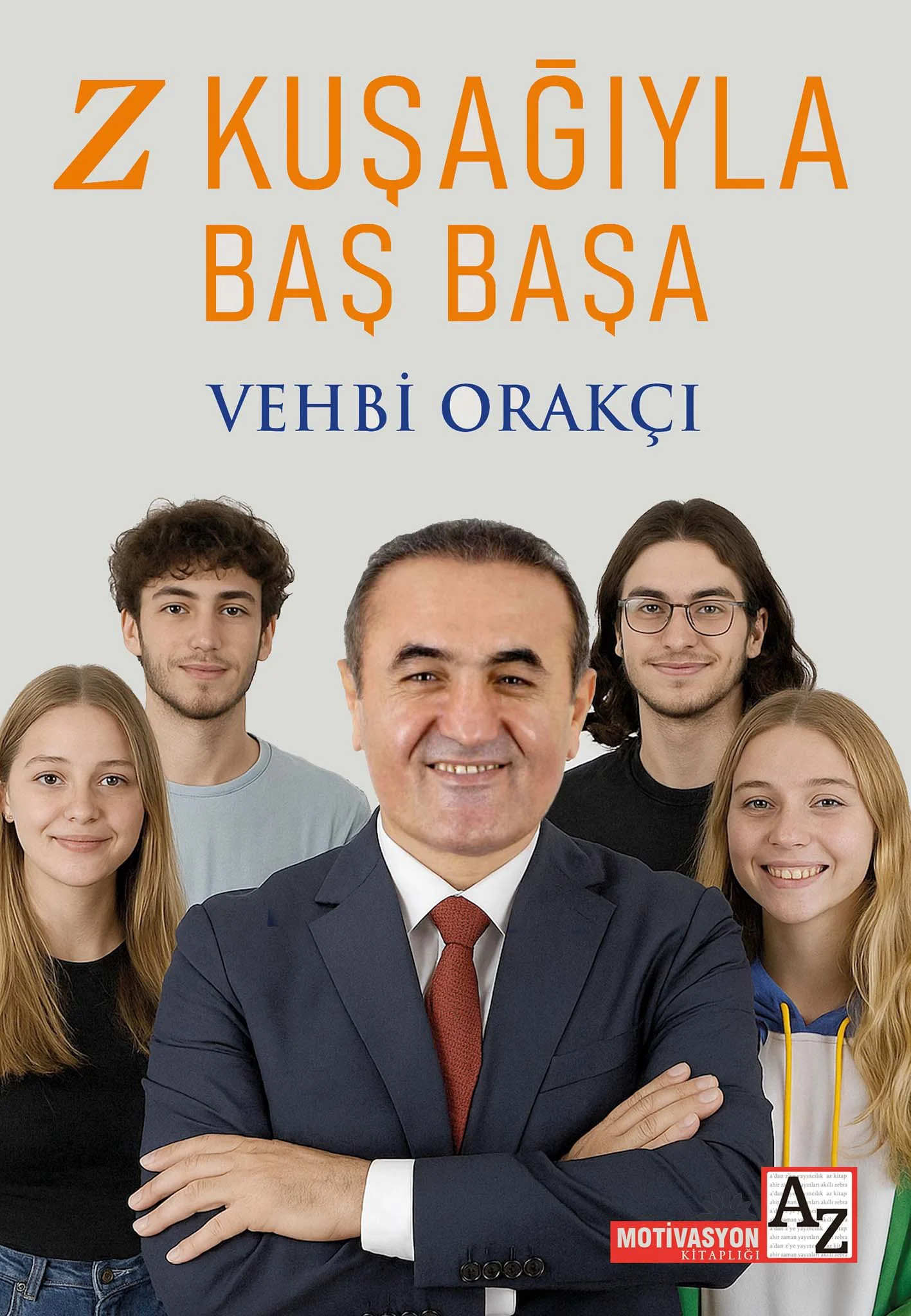 Z Kuşağıyla Baş Başa- Vehbi Orakçı Z Kuşağıyla Baş Başa- Vehbi Orakçı