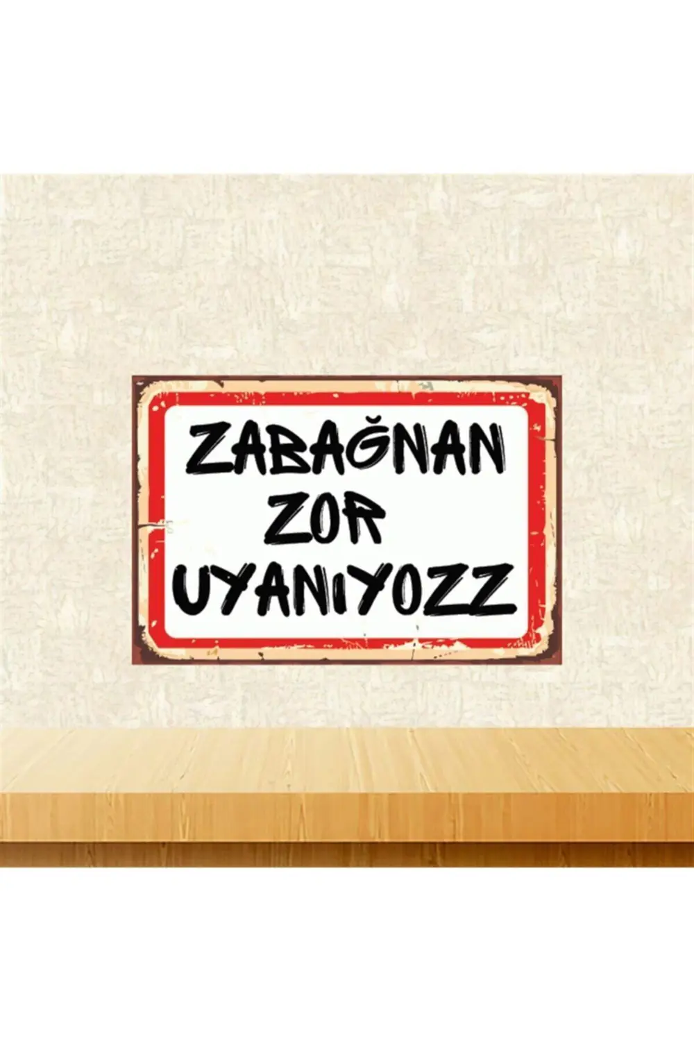 Zabağnan Zor Uyanıyozz 20-30 Cm Retro Ahşap Poster Tkfx4440