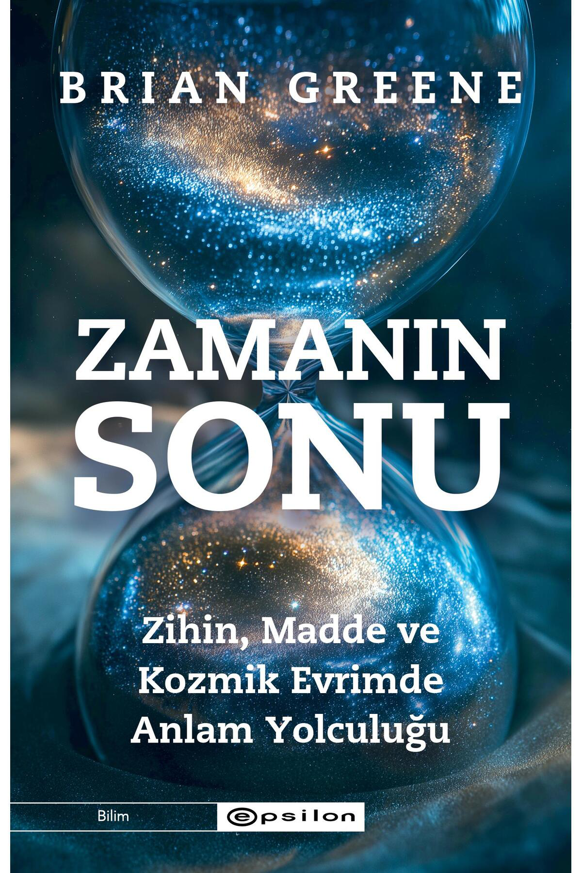 Epsilon Yayınevi Zamanın Sonu Zihin Madde Ve Kozmik Evrimde Anlam Yolculuğu