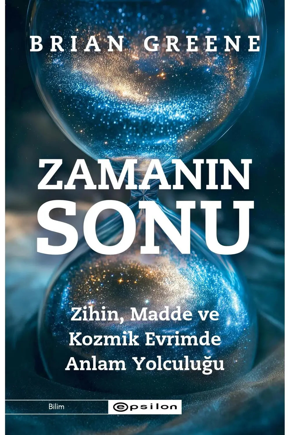 Zamanın Sonu Zihin Madde Ve Kozmik Evrimde Anlam Yolculuğu