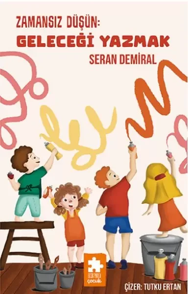 Zamansız Düşün : Geleceği Yazmak - Düşün Serisi