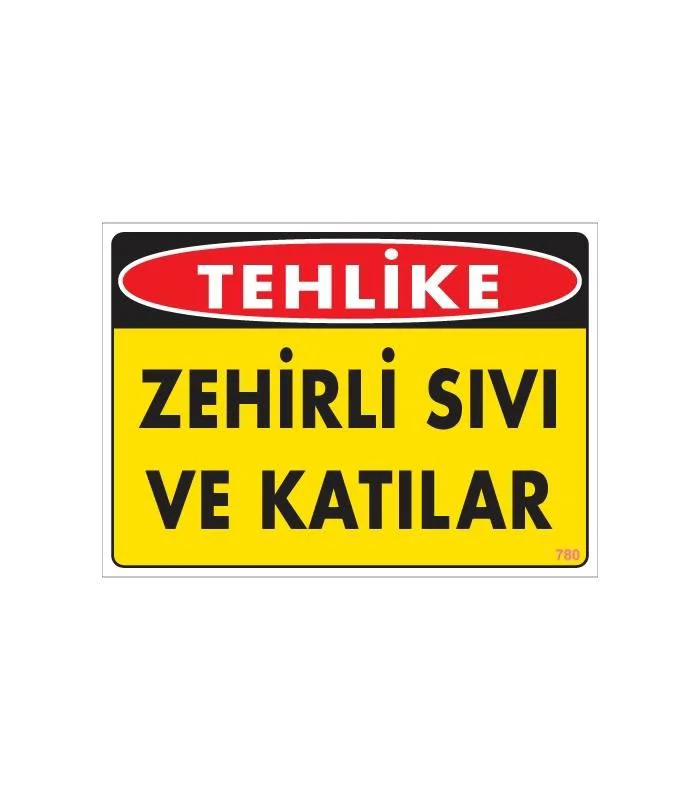 Zehirli Katı ve Sıvılar Uyarı Levhası 25x35 KOD: 780 Fiyatı, Yorumları ve Özellikleri