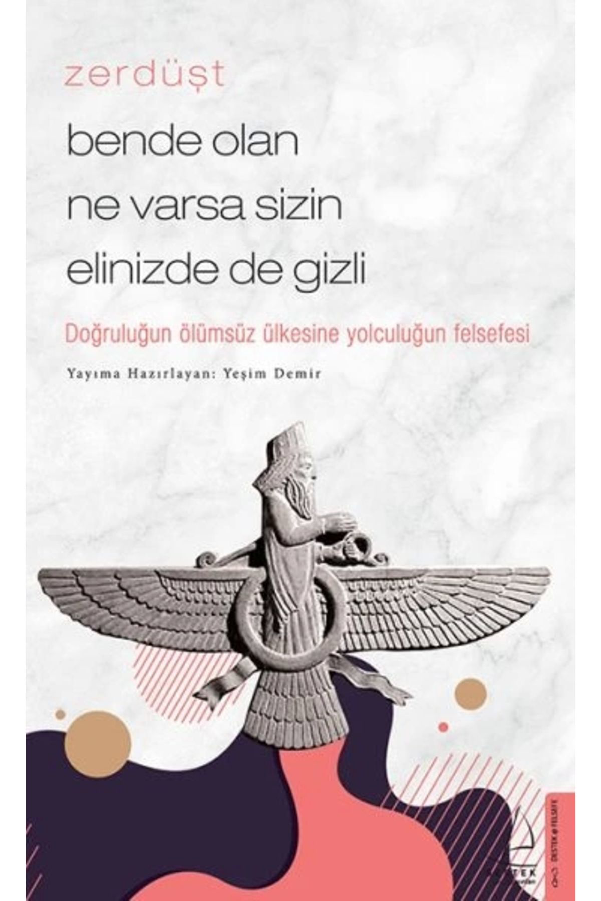 Zerdüşt-bende Olan Ne Varsa Sizin Elinizde De Gizli