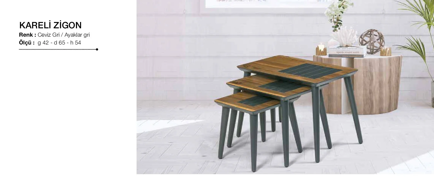 Zigon OSM 11813 KARELİ MODEL Parlak Ceviz Gri Natüre Kayın RETRO Zigon OSM 11813 KARELİ MODEL Parlak Ceviz Gri Natüre Kayın RETRO