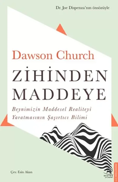 Zihinden Maddeye - Beynimizin Maddesel Realiteyi Yaratmasının Şaş