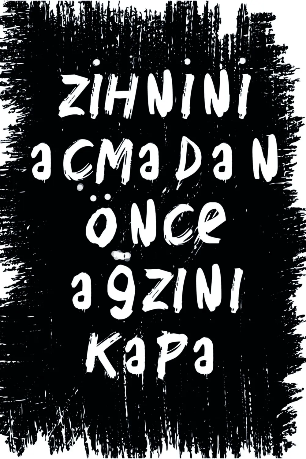 Zihnini Açmadan Önce Çeneni Kapat Yazılı Ahşap Poster