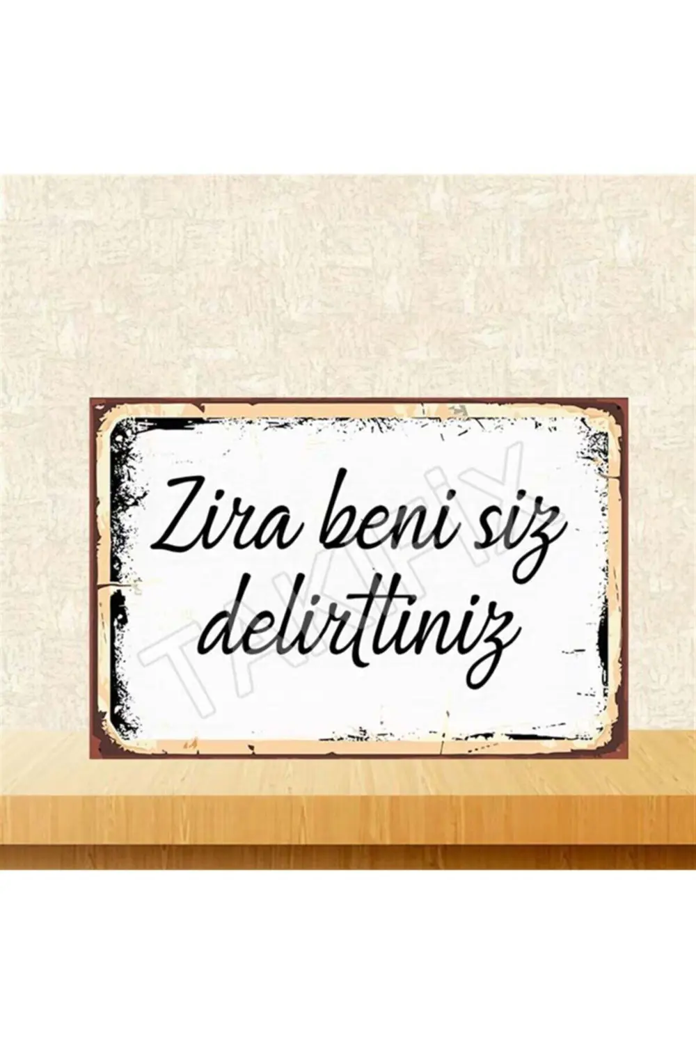 Zira Beni Siz Delirttiniz 20-30 cm Retro Ahşap Poster