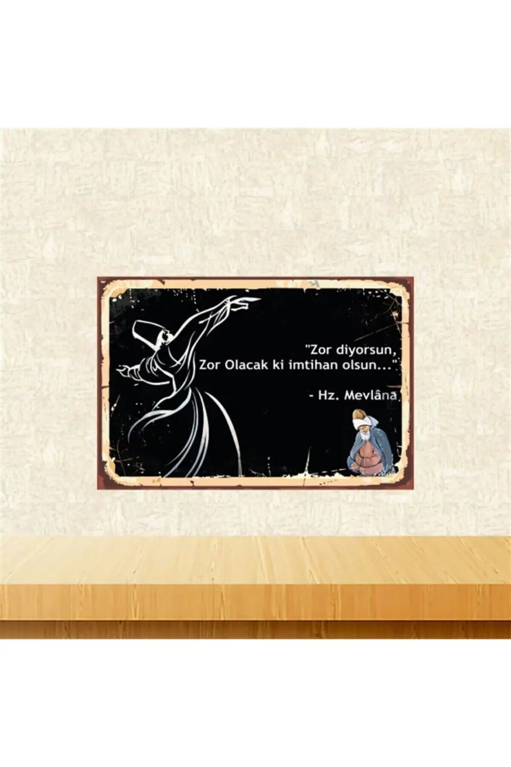 Zor Olacak Ki Imhtihan Olsun Hz. Mevlana 20-30 Cm Retro Ahşap Tab