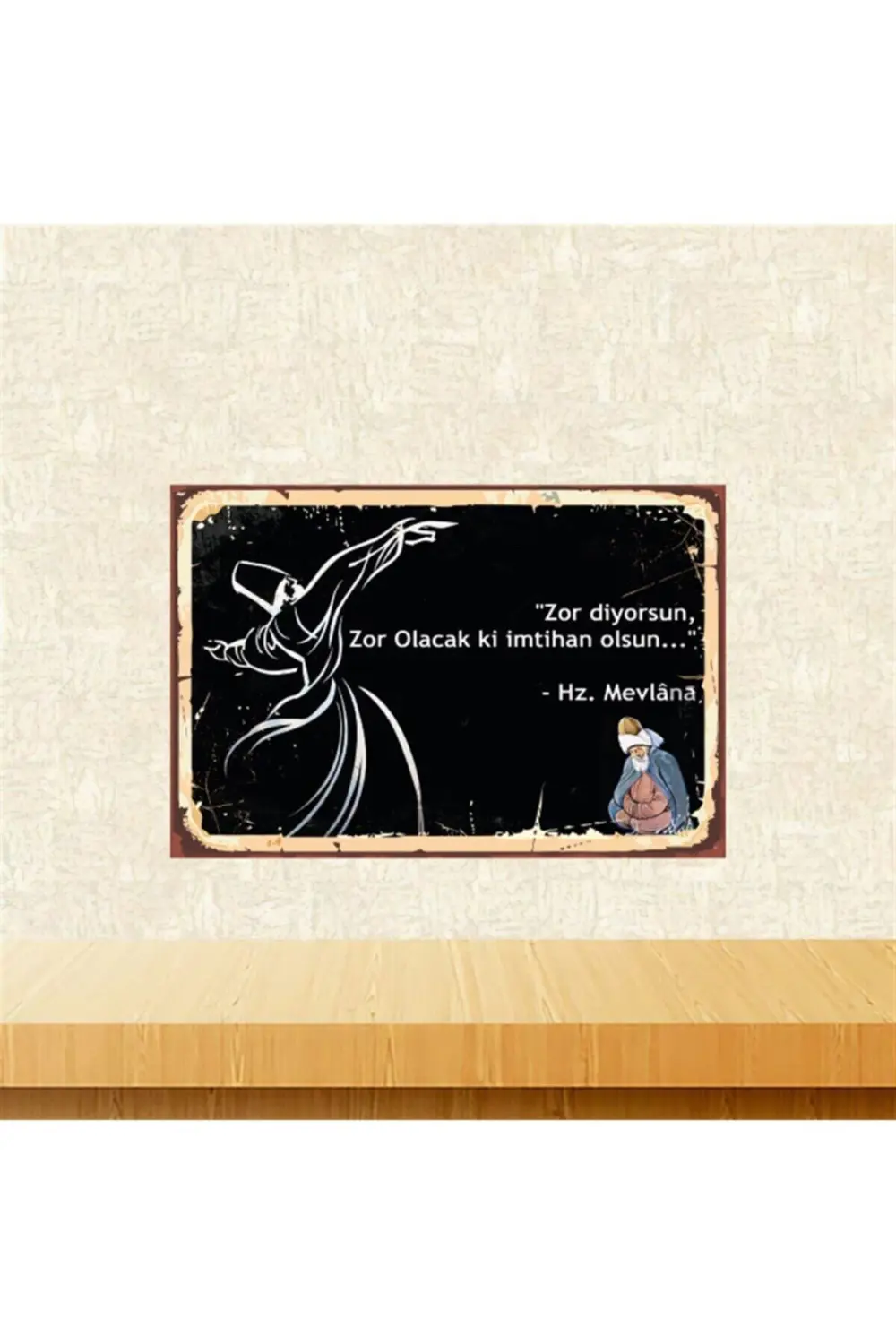 Zor Olacak Ki Imhtihan Olsun Hz. Mevlana 20-30 Cm Retro Ahşap Tab